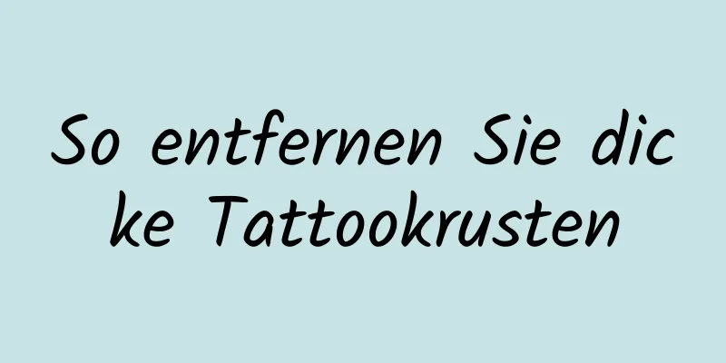 So entfernen Sie dicke Tattookrusten