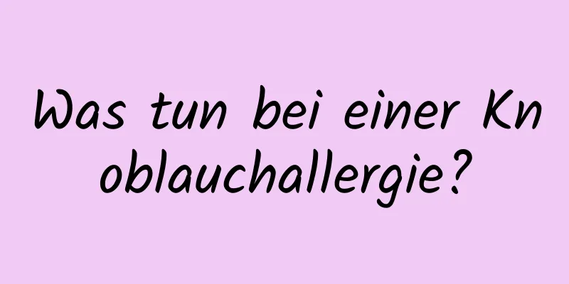 Was tun bei einer Knoblauchallergie?