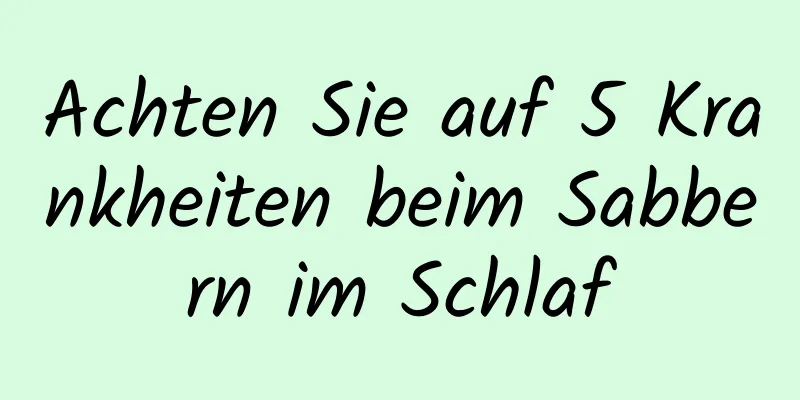 Achten Sie auf 5 Krankheiten beim Sabbern im Schlaf