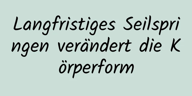 Langfristiges Seilspringen verändert die Körperform