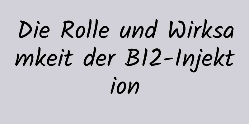 Die Rolle und Wirksamkeit der B12-Injektion