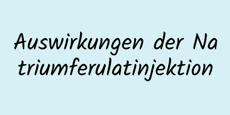 Auswirkungen der Natriumferulatinjektion