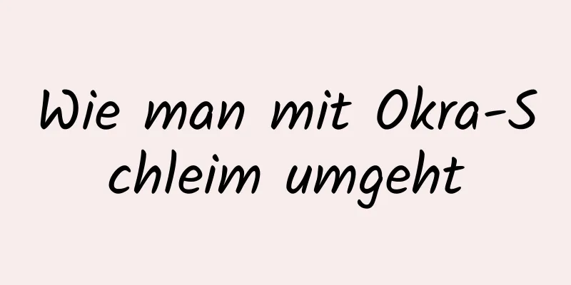 Wie man mit Okra-Schleim umgeht