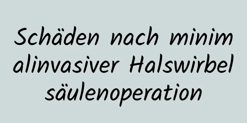 Schäden nach minimalinvasiver Halswirbelsäulenoperation