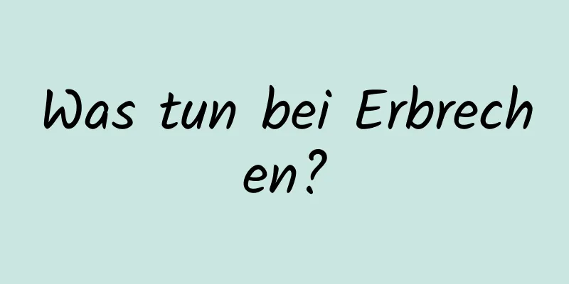 Was tun bei Erbrechen?