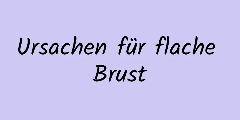 Ursachen für flache Brust