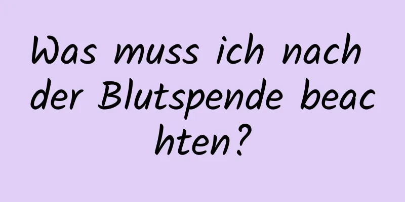 Was muss ich nach der Blutspende beachten?