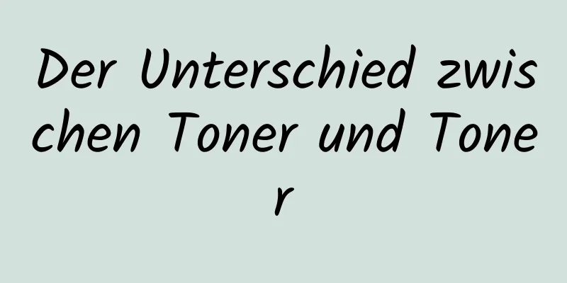 Der Unterschied zwischen Toner und Toner
