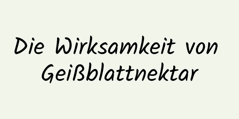 Die Wirksamkeit von Geißblattnektar
