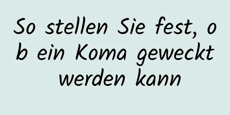 So stellen Sie fest, ob ein Koma geweckt werden kann