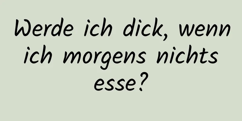 Werde ich dick, wenn ich morgens nichts esse?