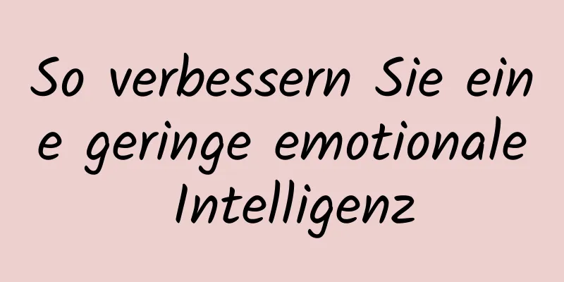 So verbessern Sie eine geringe emotionale Intelligenz