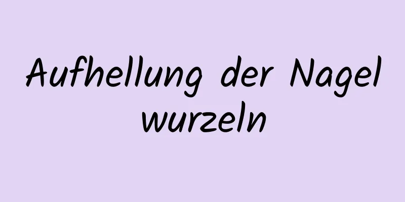 Aufhellung der Nagelwurzeln