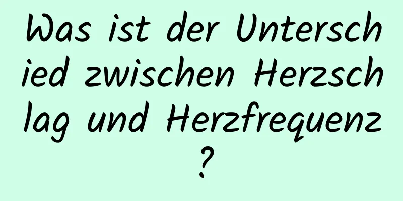 Was ist der Unterschied zwischen Herzschlag und Herzfrequenz?