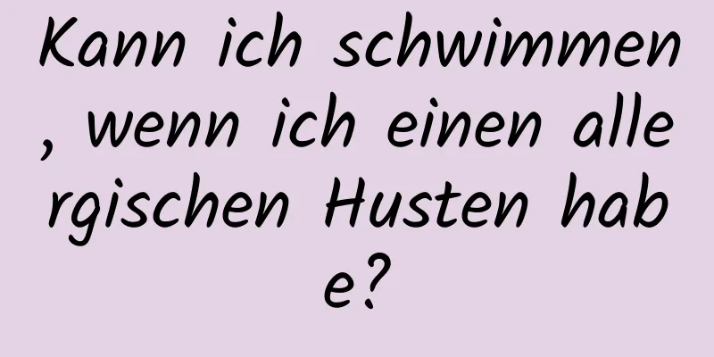 Kann ich schwimmen, wenn ich einen allergischen Husten habe?