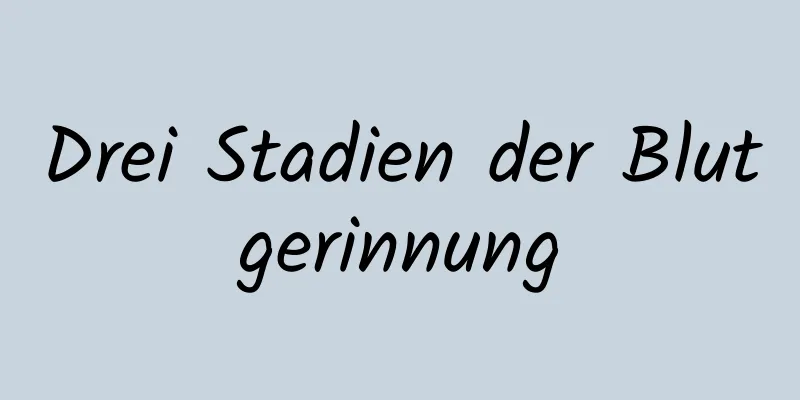 Drei Stadien der Blutgerinnung