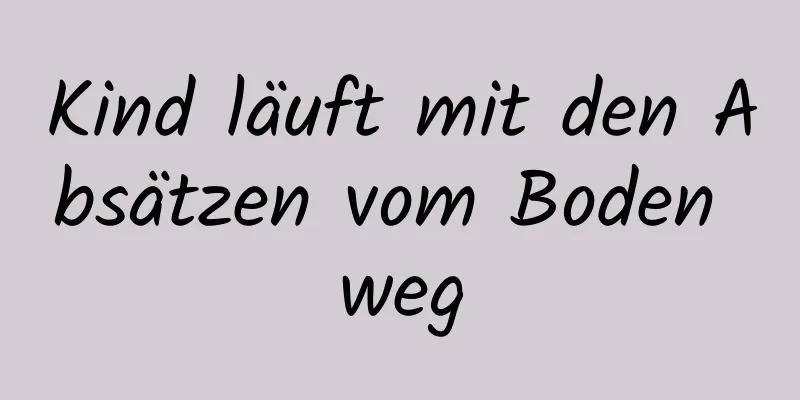 Kind läuft mit den Absätzen vom Boden weg