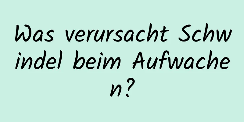 Was verursacht Schwindel beim Aufwachen?