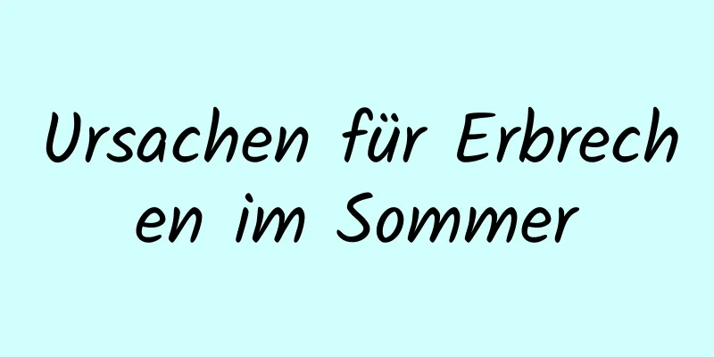 Ursachen für Erbrechen im Sommer