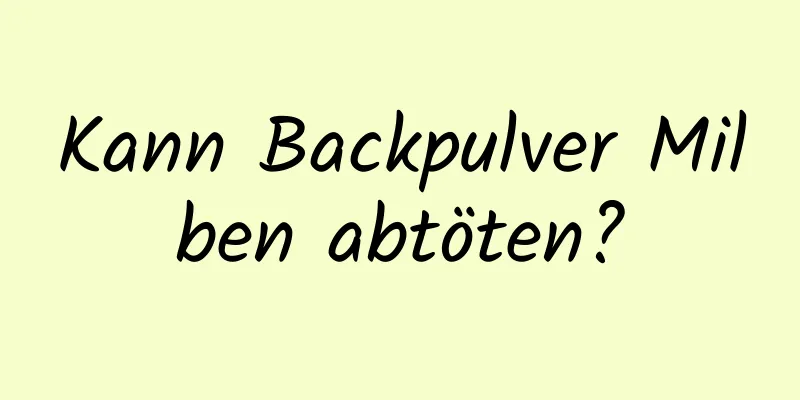 Kann Backpulver Milben abtöten?