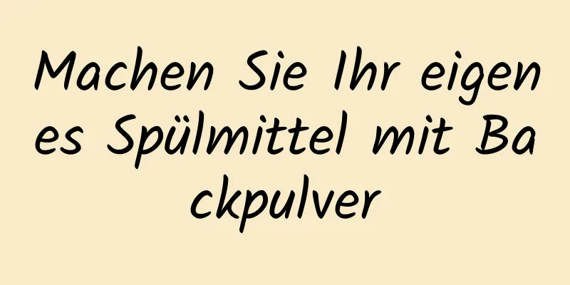 Machen Sie Ihr eigenes Spülmittel mit Backpulver