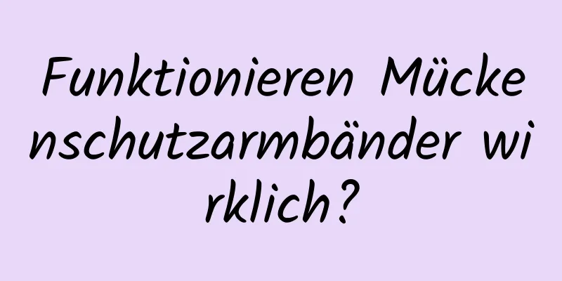 Funktionieren Mückenschutzarmbänder wirklich?