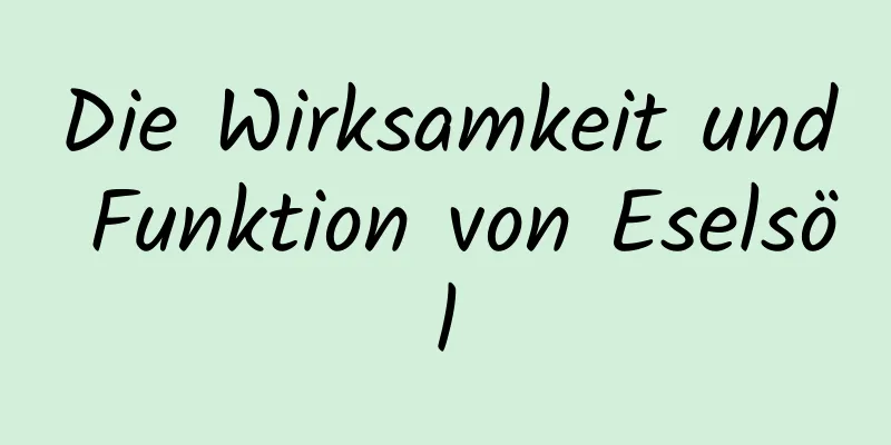 Die Wirksamkeit und Funktion von Eselsöl