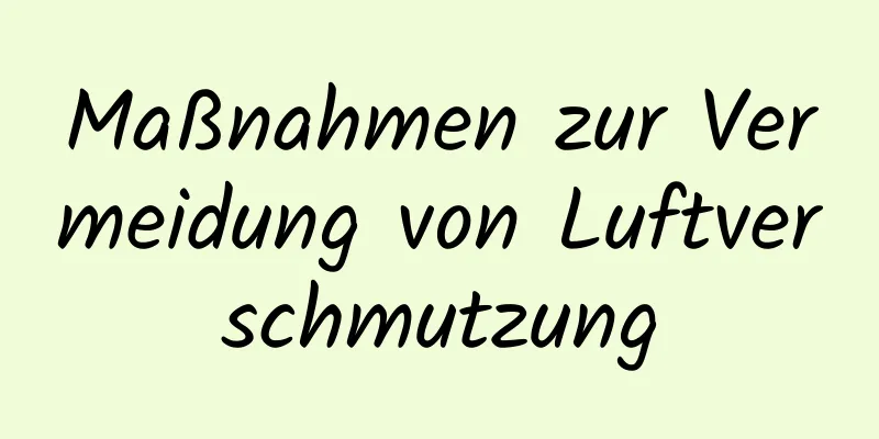 Maßnahmen zur Vermeidung von Luftverschmutzung