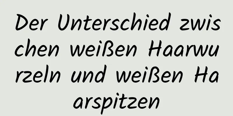 Der Unterschied zwischen weißen Haarwurzeln und weißen Haarspitzen