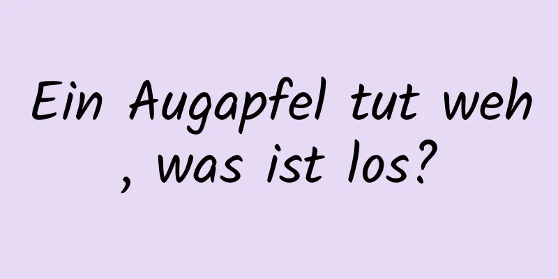 Ein Augapfel tut weh, was ist los?