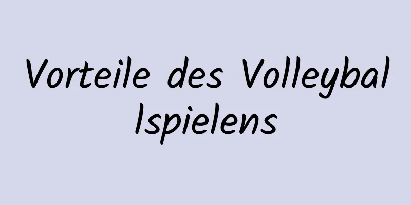 Vorteile des Volleyballspielens