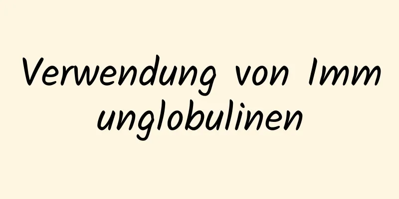 Verwendung von Immunglobulinen