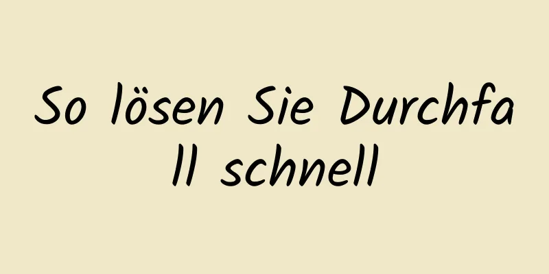 So lösen Sie Durchfall schnell