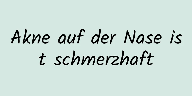 Akne auf der Nase ist schmerzhaft