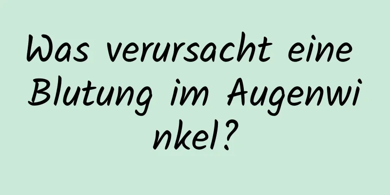 Was verursacht eine Blutung im Augenwinkel?