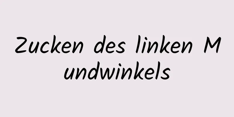 Zucken des linken Mundwinkels
