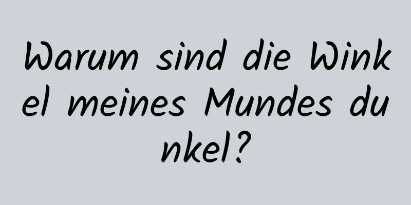 Warum sind die Winkel meines Mundes dunkel?