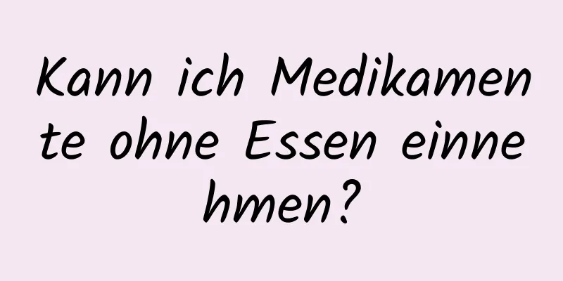Kann ich Medikamente ohne Essen einnehmen?