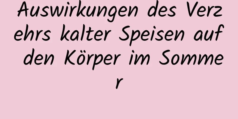 Auswirkungen des Verzehrs kalter Speisen auf den Körper im Sommer