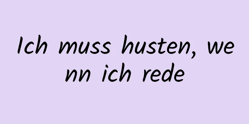 Ich muss husten, wenn ich rede