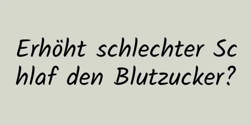 Erhöht schlechter Schlaf den Blutzucker?