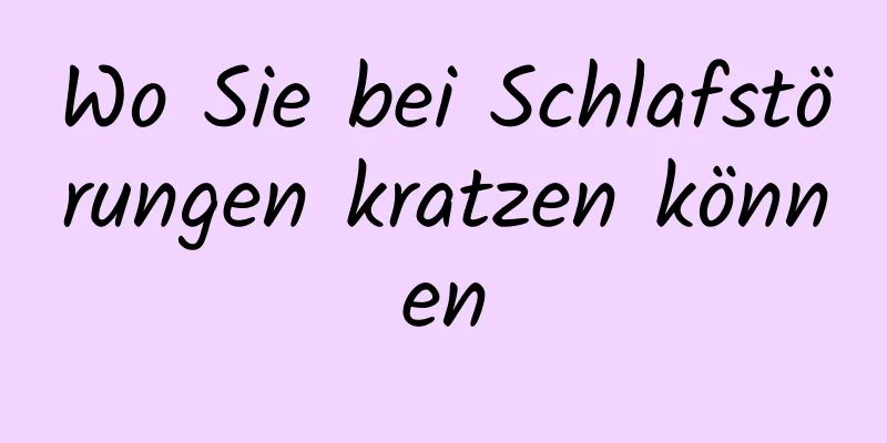 Wo Sie bei Schlafstörungen kratzen können