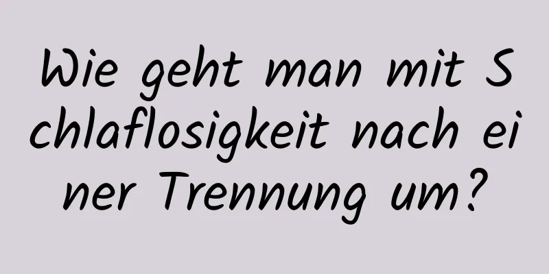 Wie geht man mit Schlaflosigkeit nach einer Trennung um?