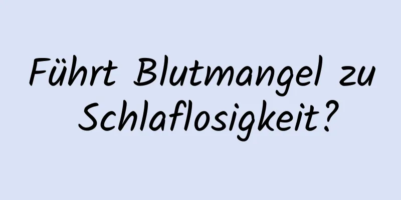 Führt Blutmangel zu Schlaflosigkeit?
