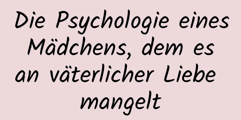 Die Psychologie eines Mädchens, dem es an väterlicher Liebe mangelt