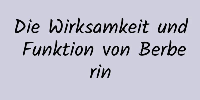 Die Wirksamkeit und Funktion von Berberin