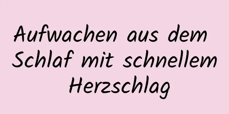 Aufwachen aus dem Schlaf mit schnellem Herzschlag