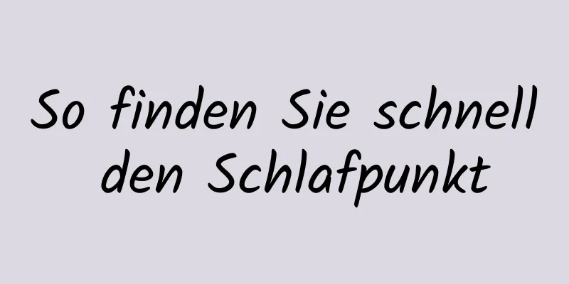 So finden Sie schnell den Schlafpunkt