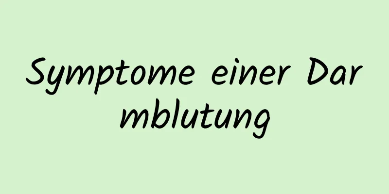 Symptome einer Darmblutung
