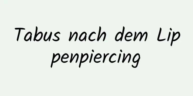 Tabus nach dem Lippenpiercing